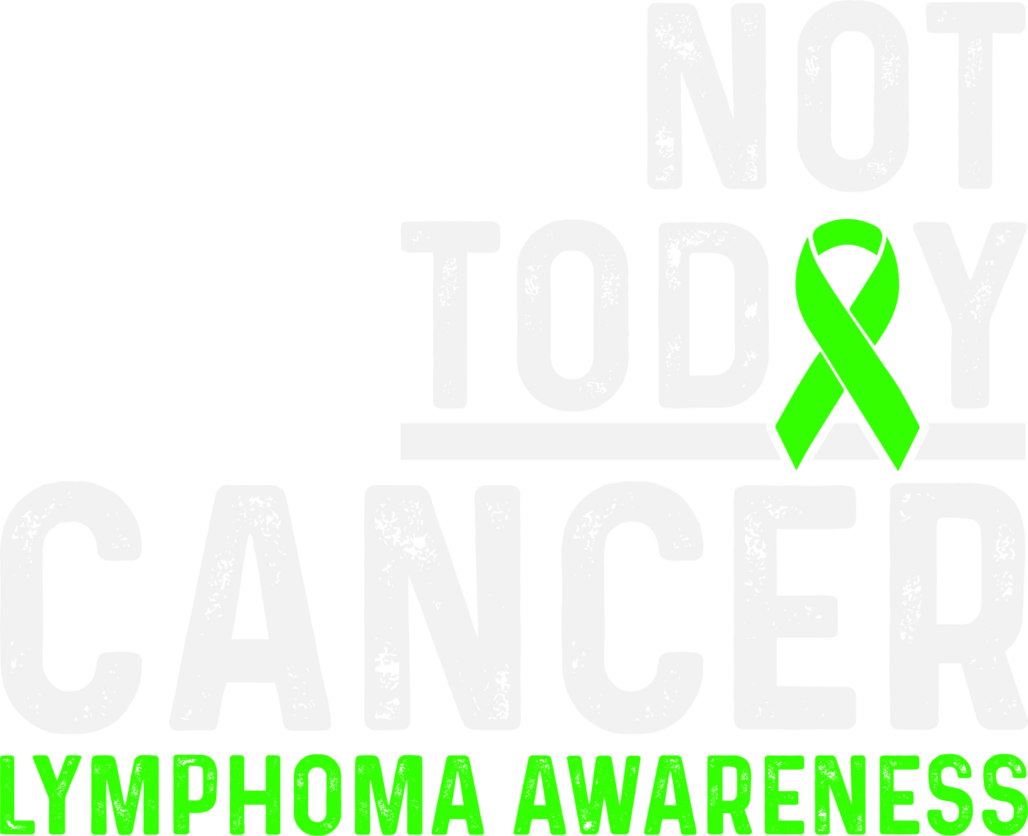 NON HODGKINS LYMPHOMA- NOT TODAY CANER