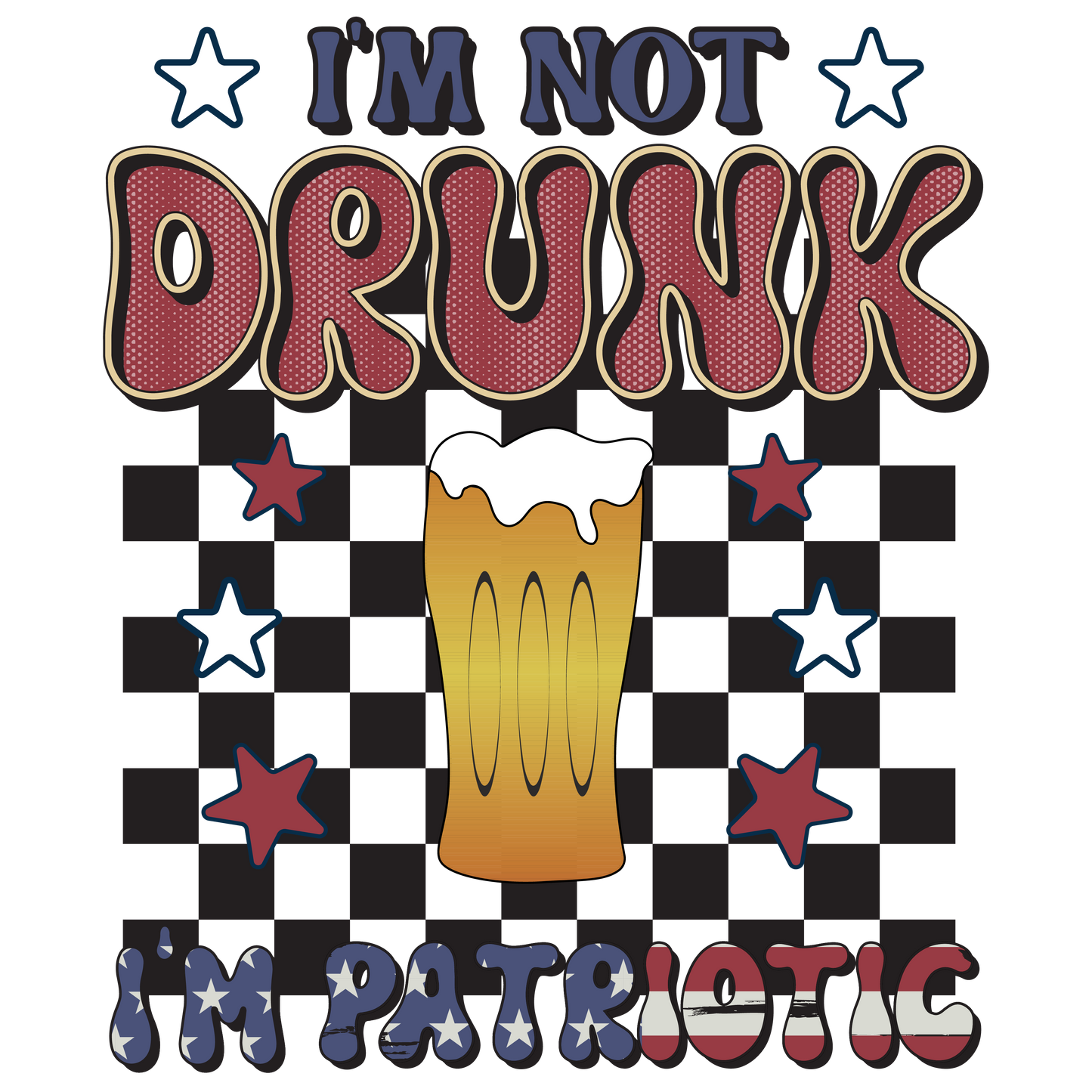 NOT DRUNK, PATRIOTIC