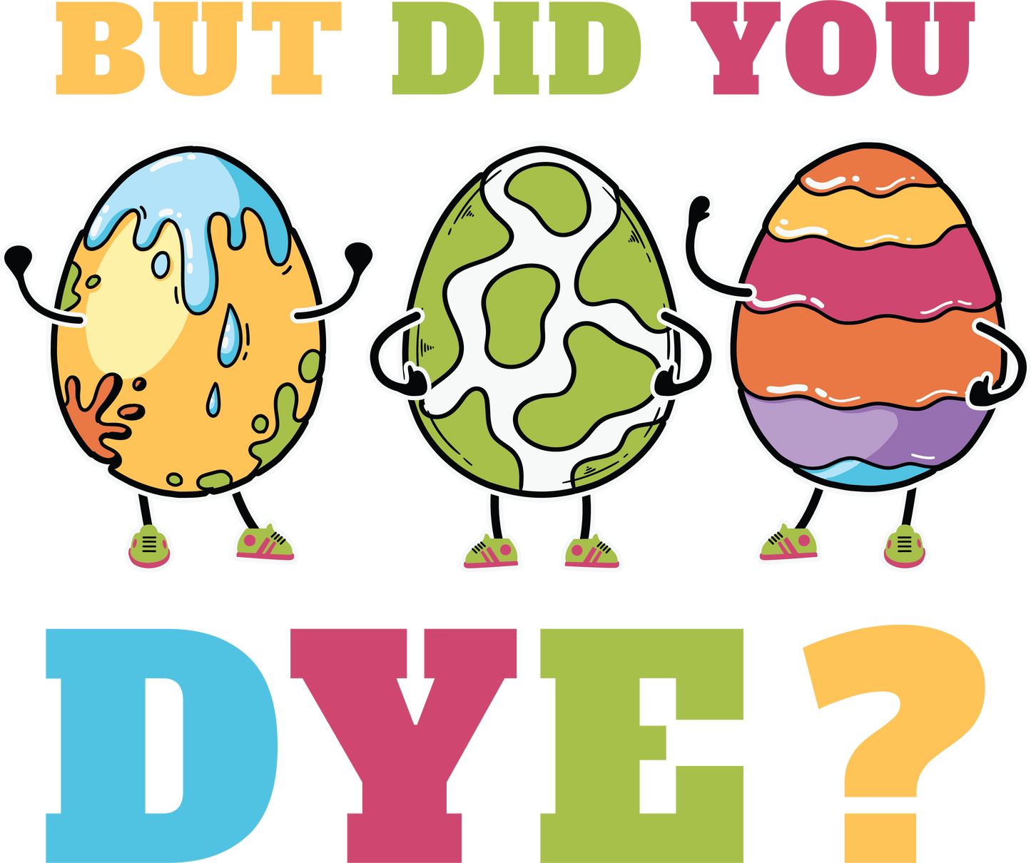 BUT DID YOU DYE?
