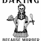 BAKING, BC MURDER IS WRONG