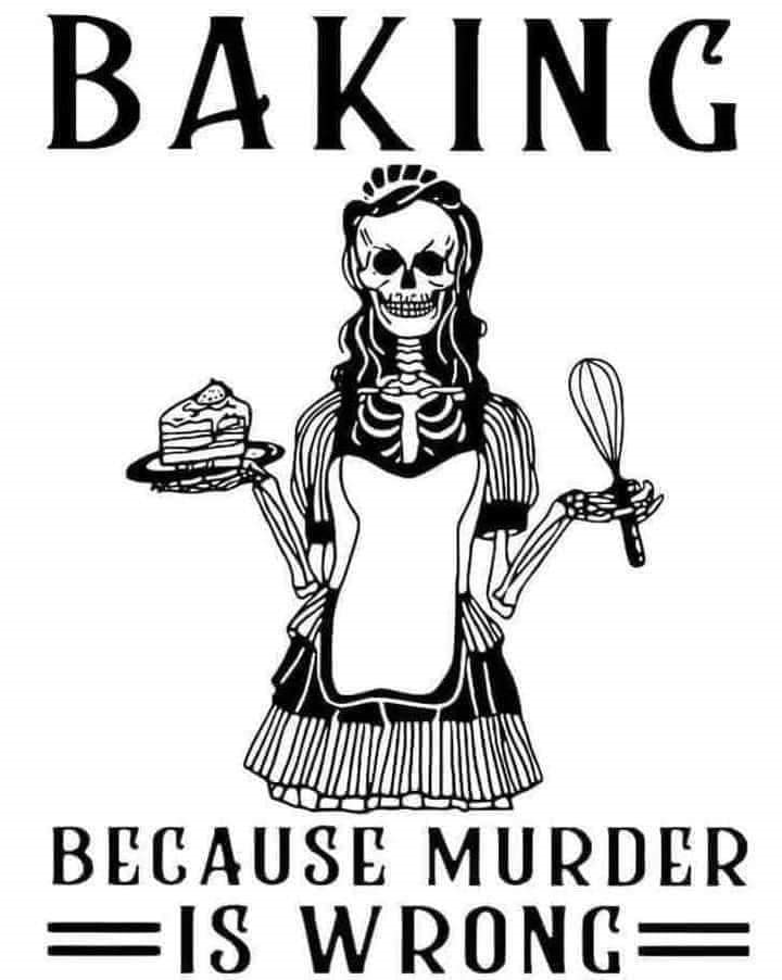 BAKING, BC MURDER IS WRONG