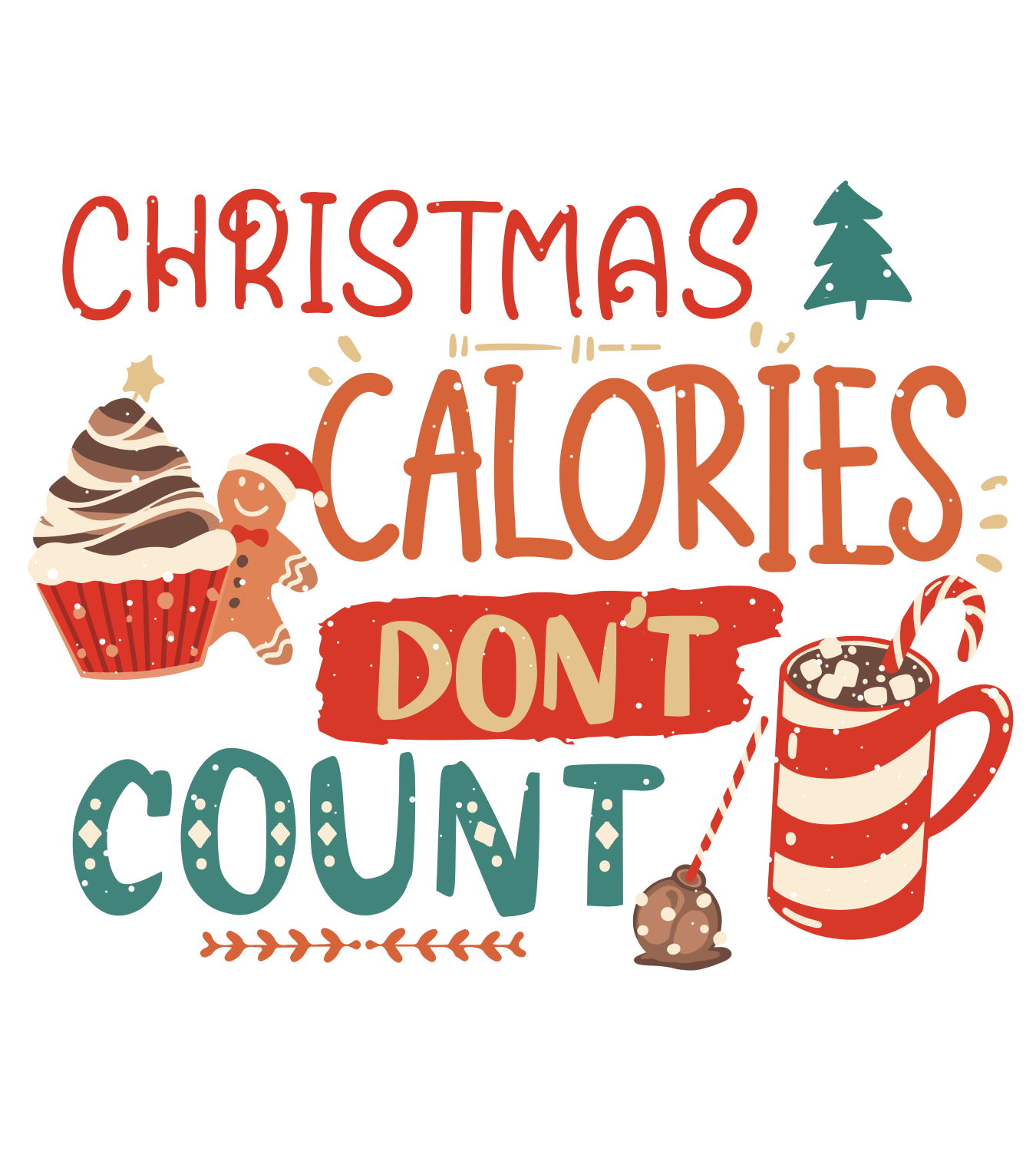 CHRISTMAS CALORIES DON'T COUNT