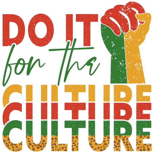 DO IT FOR THE CULTURE