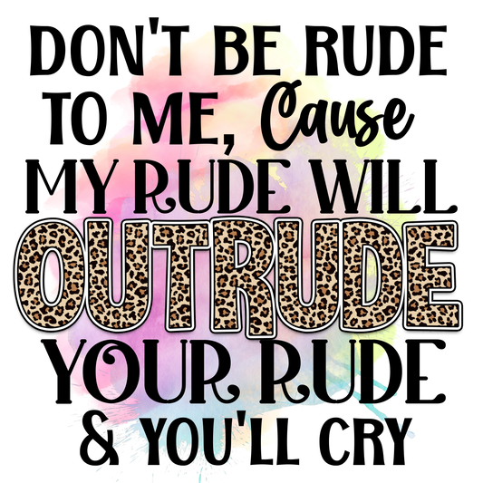 DON'T BE RUDE- OUTRULE YOU