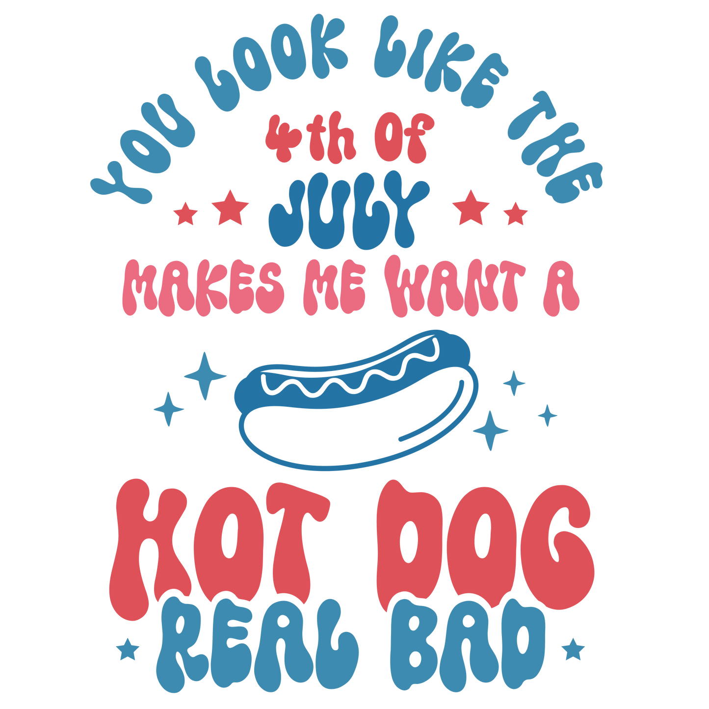 YOU LOOK LIKE I WANT A HOTDOG