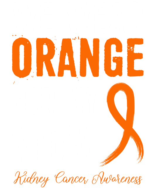 KIDNEY CANCER- FOR MY MOM