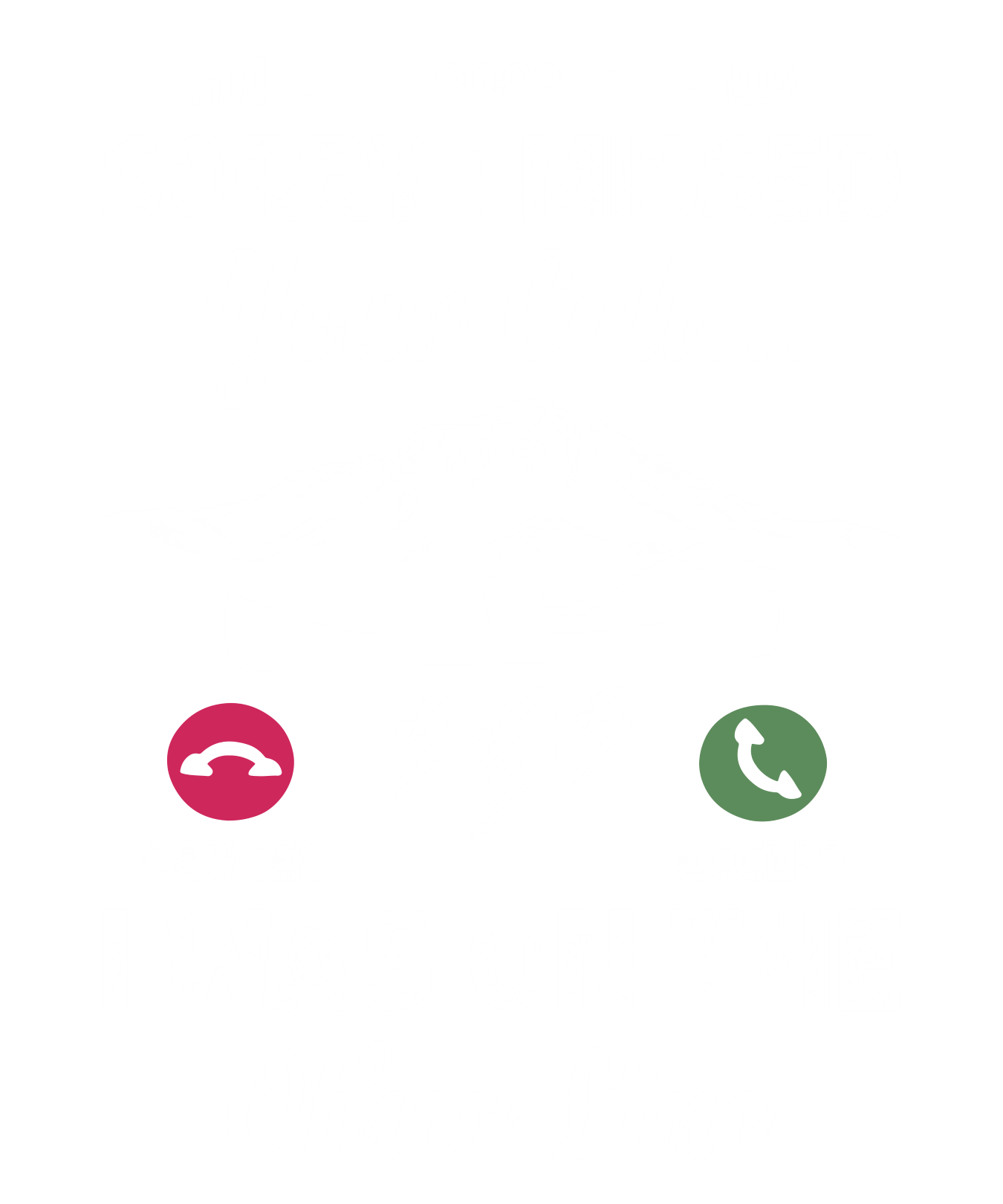 SORRY I MISSED YOUR CALL. ON THE OTHER LINE