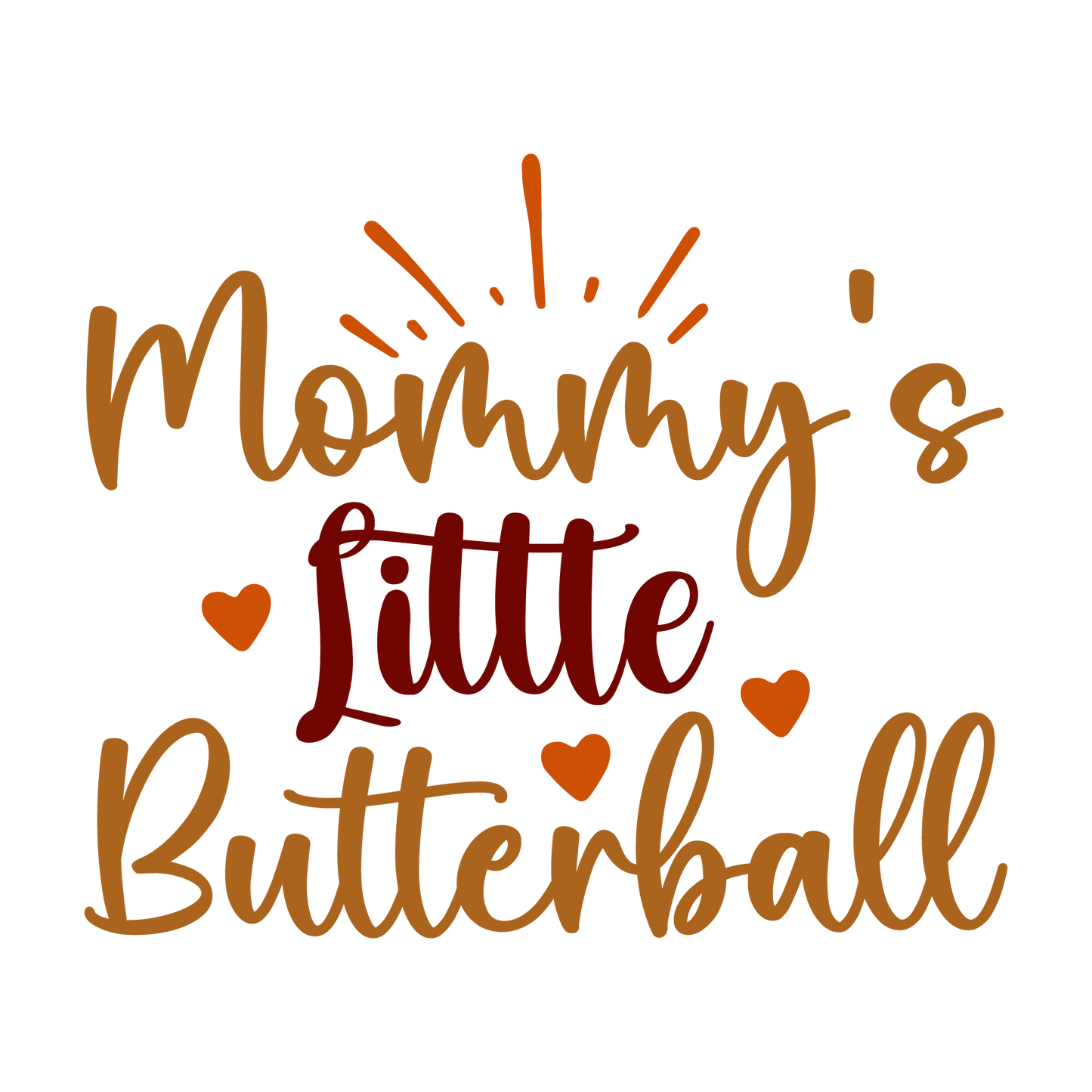 MOMMY'S LITTLE BUTTERBALL