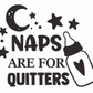 NAPS ARE FOR QUITTERS