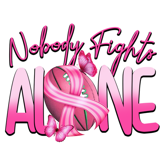 BREAST CANCER- NOBODY FIGHTS ALONE