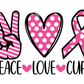 BREAST CANCER- PEACE, LOVE, CURE