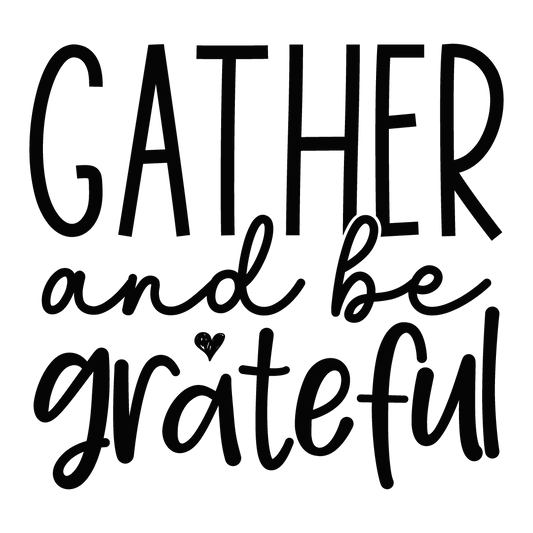 GATHER AND BE GRATEFUL
