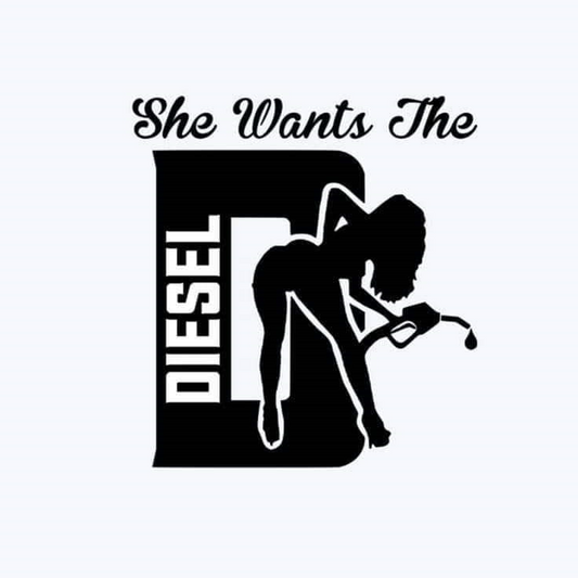 SHE WANTS THE (D)IESEL