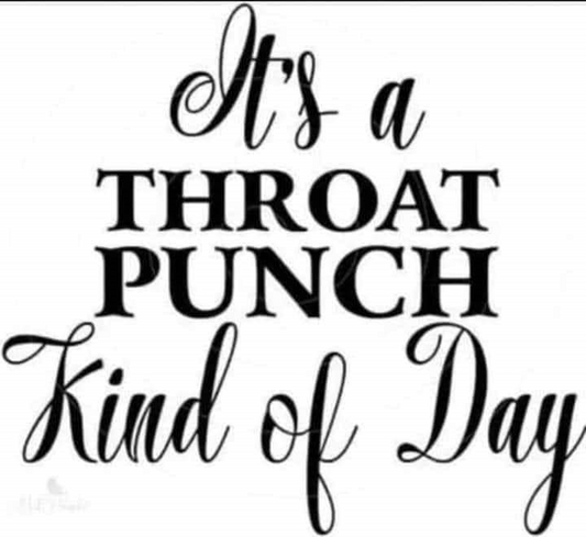 THROAT PUNCH KIND OF DAY