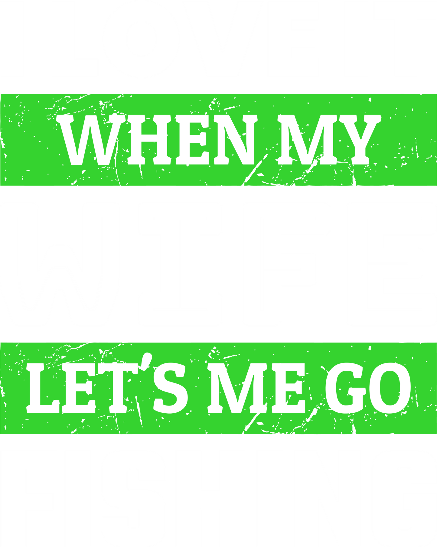 I LOVE IT WHEN MY WIFE LETS GO FISHING