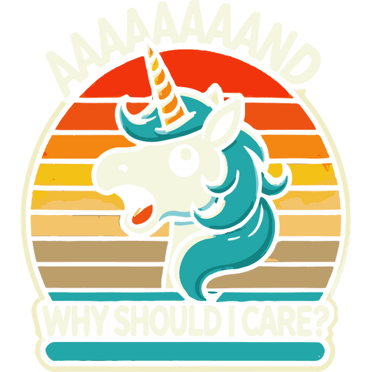 WHY SHOULD I CARE? UNICORN