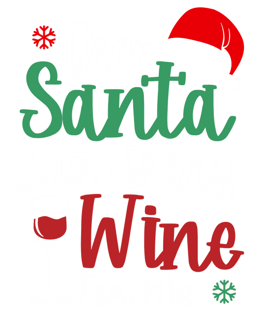 DEAR SANTA, PLEASE JUST BRING THE WINE (WHITE FONT)