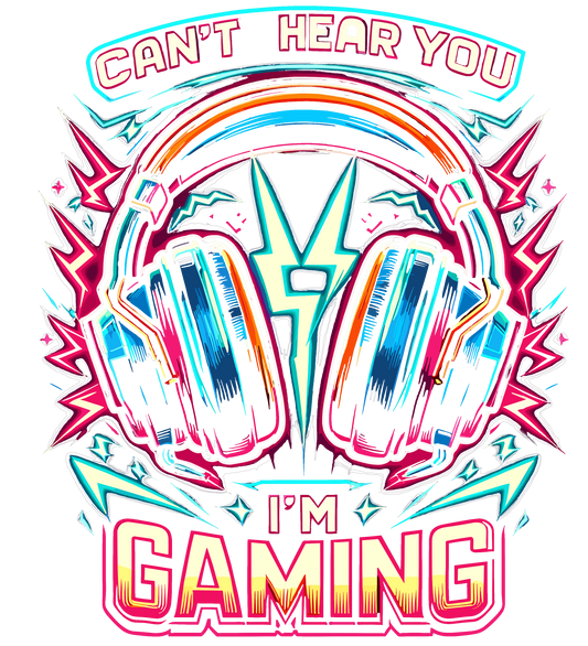 CAN'T HEAR YOU, I'M GAMING
