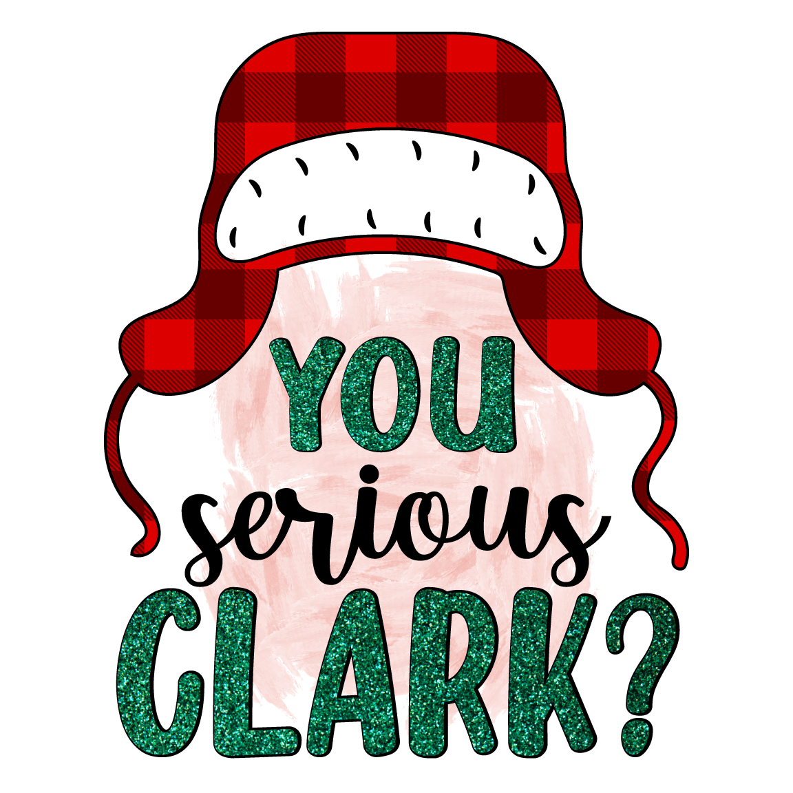 YOU SERIOUS CLARK! (GLITTER)