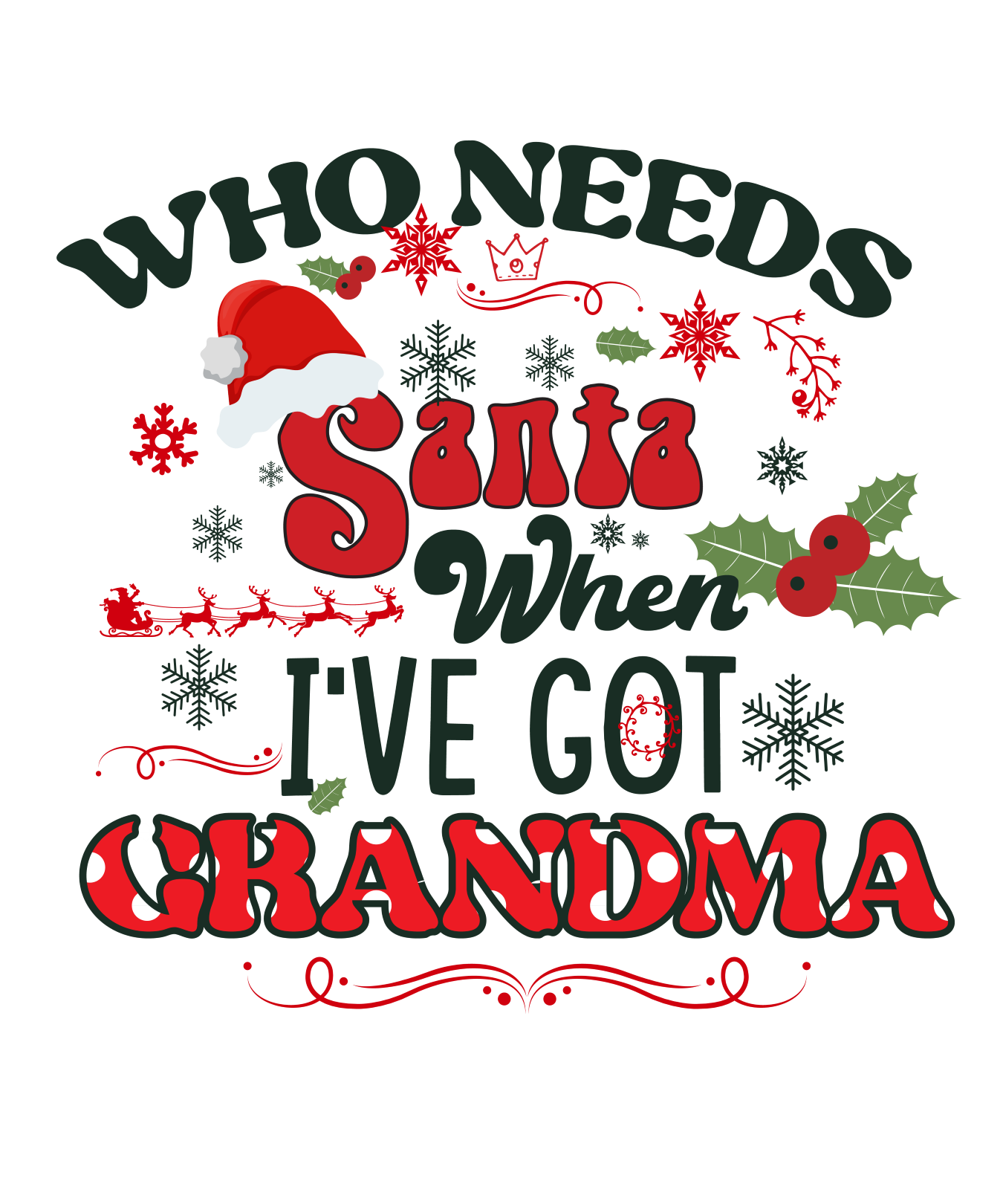 WHO NEEDS SANTA WHEN I GOT GRANDMA!