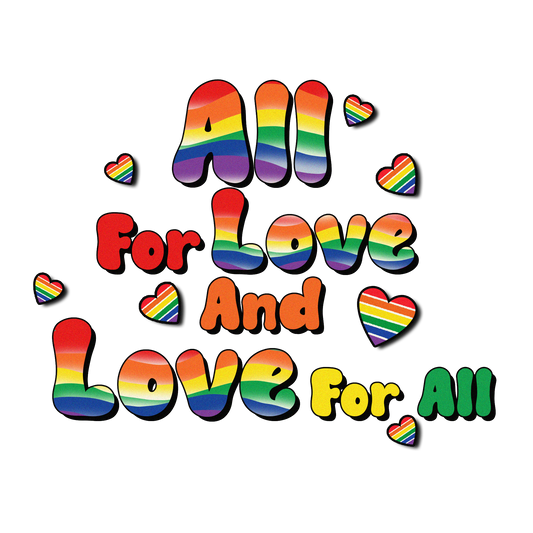 ALL FOR LOVE AND LOVE FOR ALL