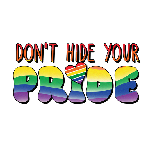 DONT HIDE YOUR PRIDE