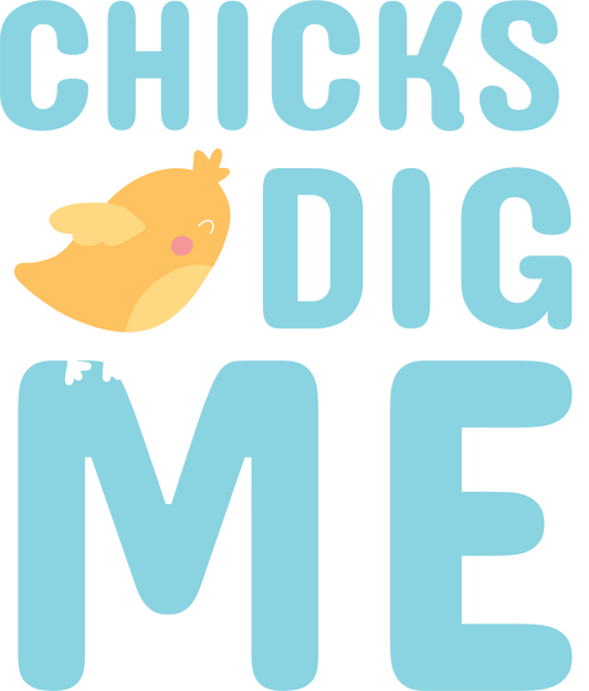 CHICKS DIG ME