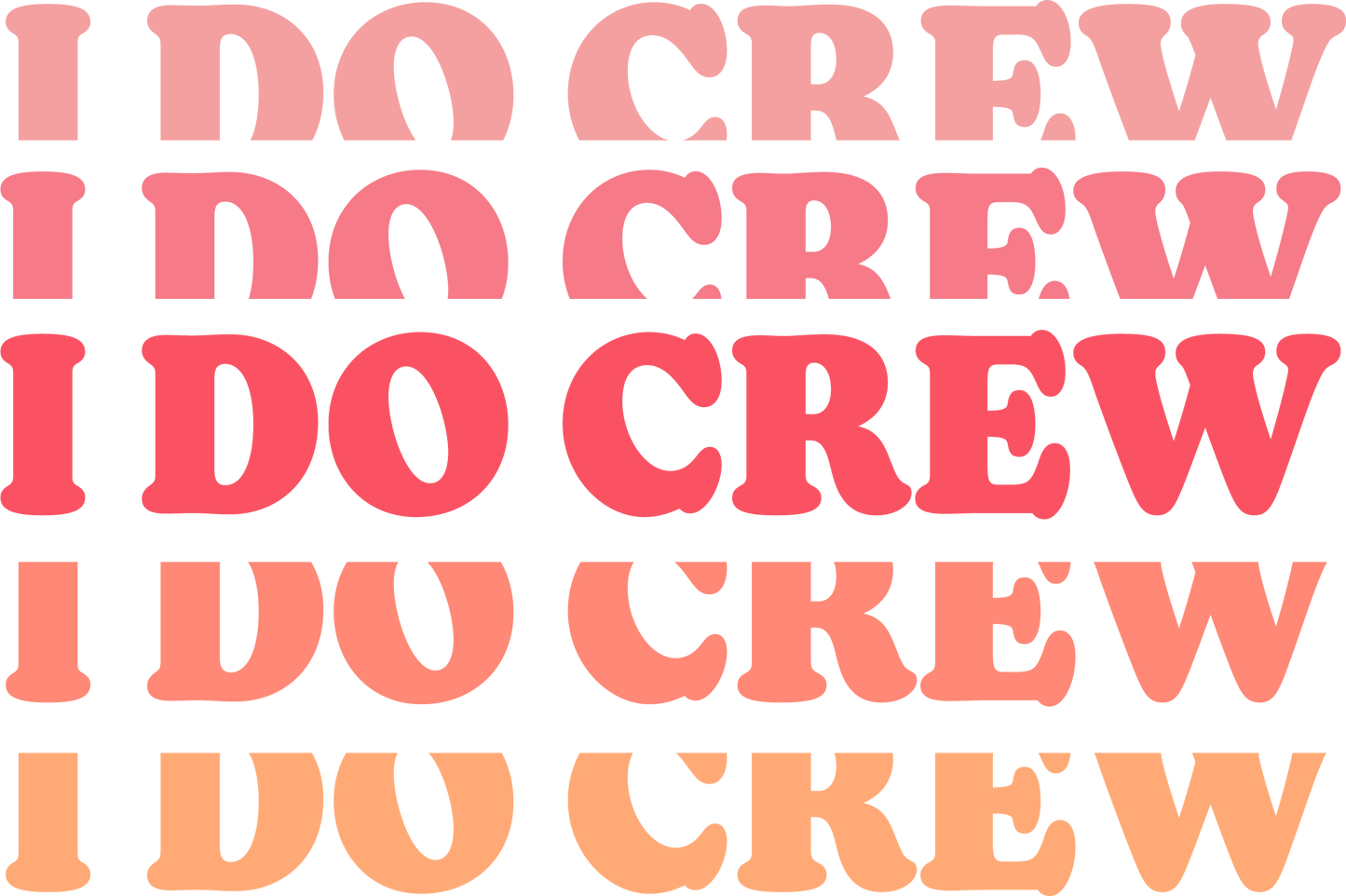 I DO CREW