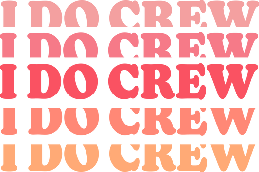 I DO CREW