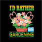 ID RATHER BE GARDENING