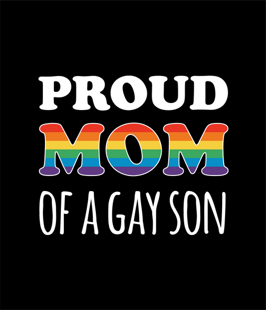 PROUD MOM OF GAY SON