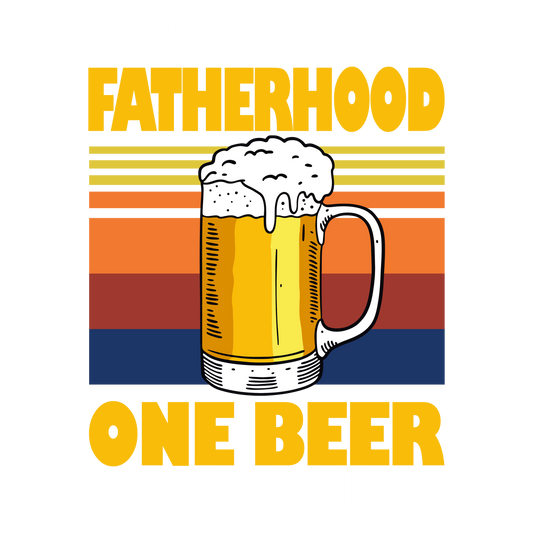 SURVIVING FATHERHOOD ONE BEER AT A TIME